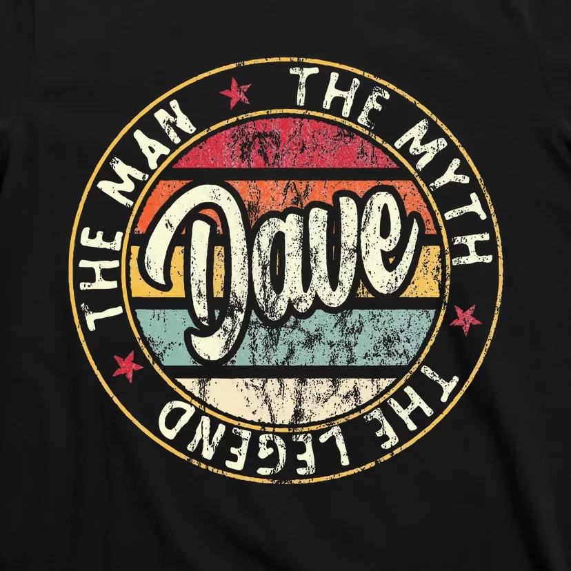 Dave The Man The Myth The Legend First Name Dave T-Shirt