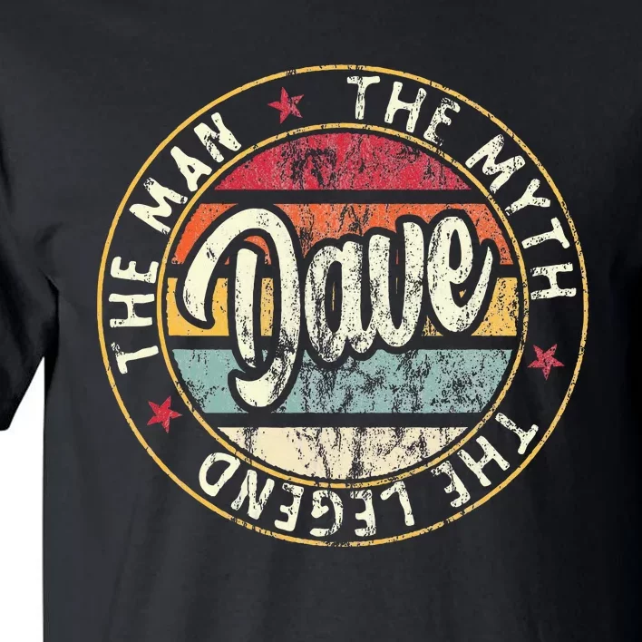 Dave The Man The Myth The Legend First Name Dave Tall T-Shirt