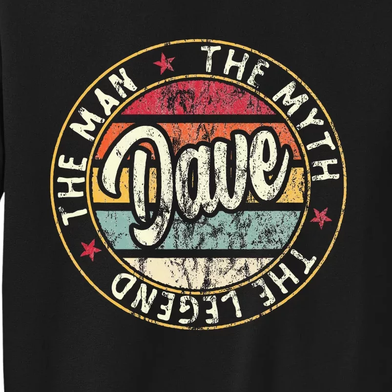 Dave The Man The Myth The Legend First Name Dave Tall Sweatshirt