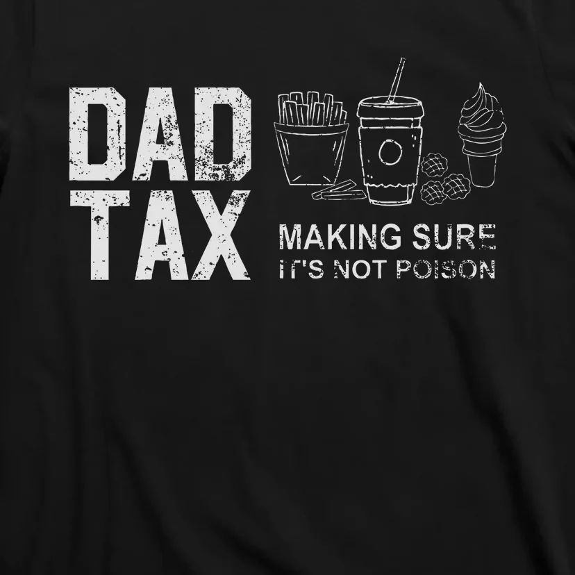 Dad Tax Making Sure Its Not P.O.I.S.O.N T-Shirt