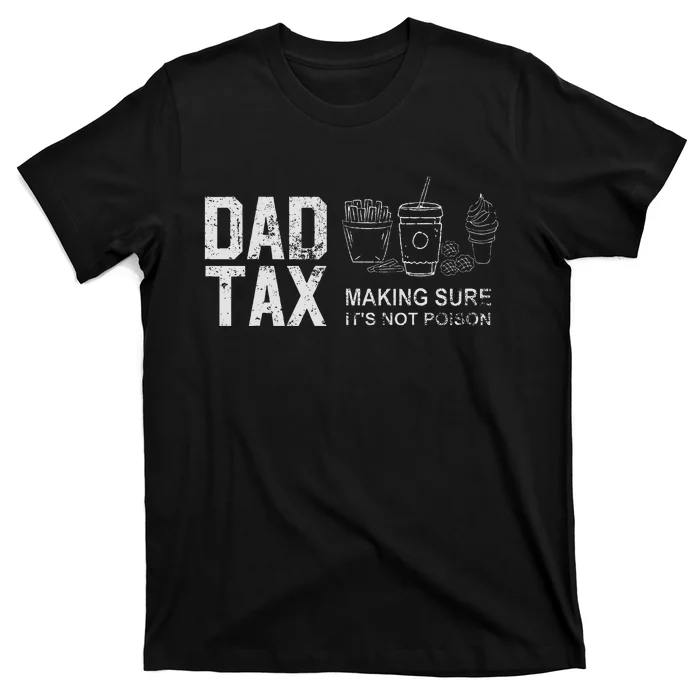 Dad Tax Making Sure Its Not P.O.I.S.O.N T-Shirt