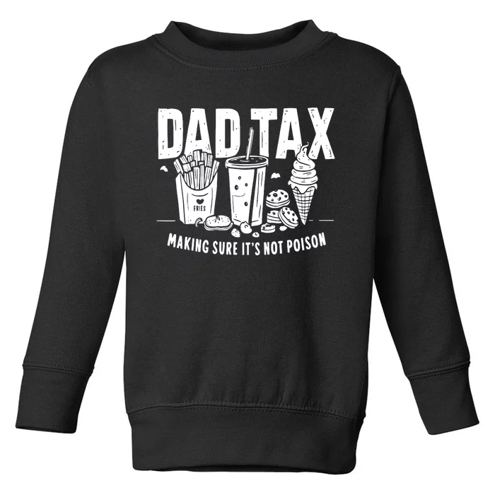 Dad Tax Making Sure Toddler Sweatshirt