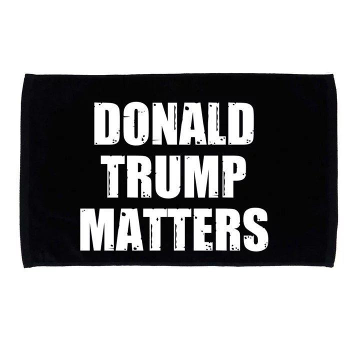 Donald Trump Matters Trump 2024 Microfiber Hand Towel