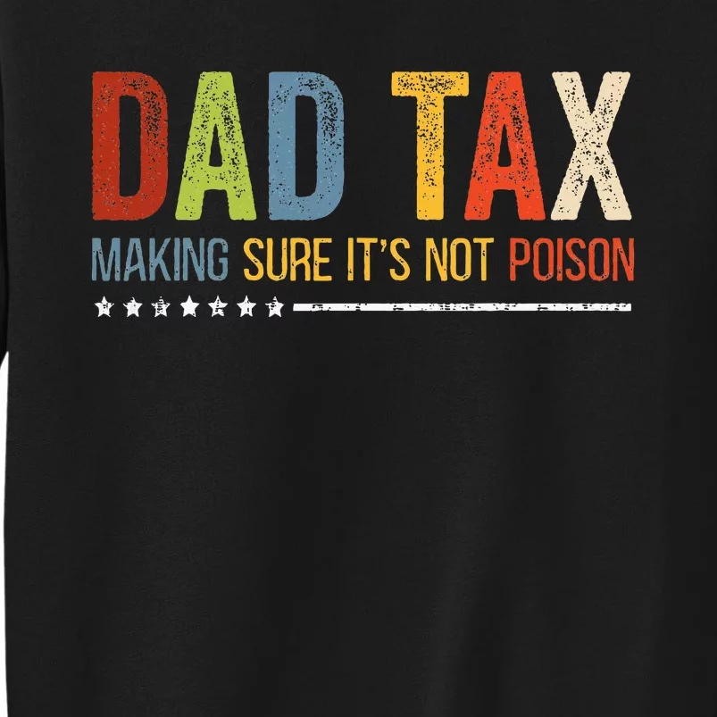 Dad Tax Making Sure Its Not P.O.I.S.O.N Funny Fathers Day Sweatshirt