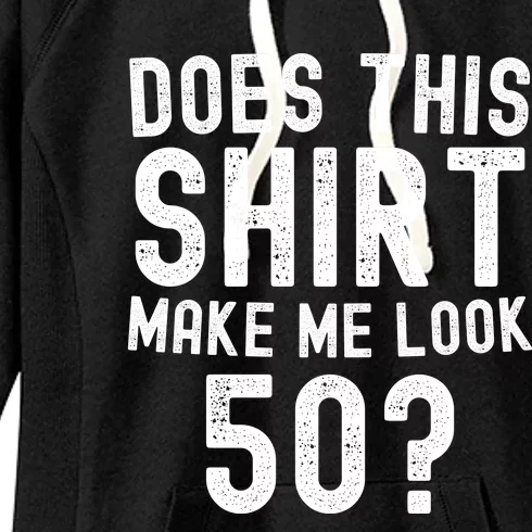 Does This Make Me Look 50 Birthday Gift Women's Fleece Hoodie