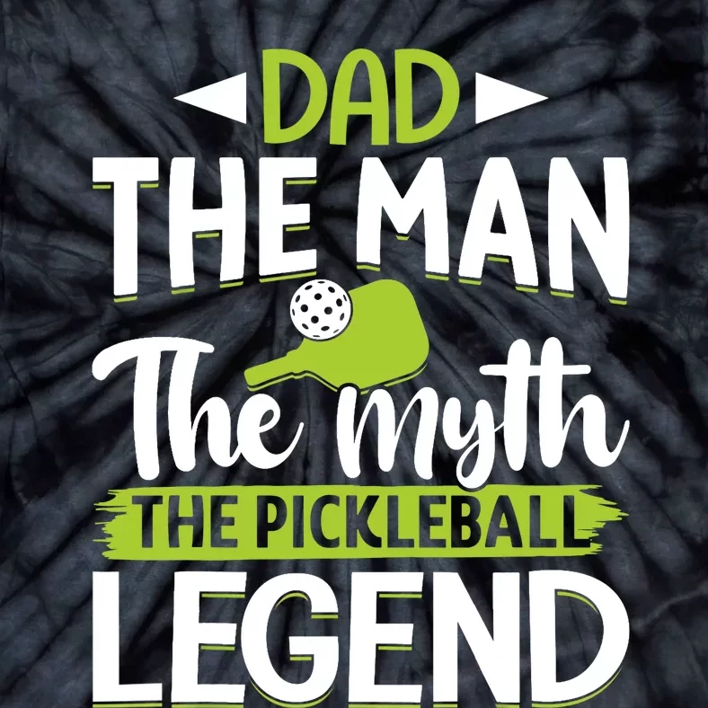 Dad The Man The Myth The Pickleball Legend Tie-Dye T-Shirt