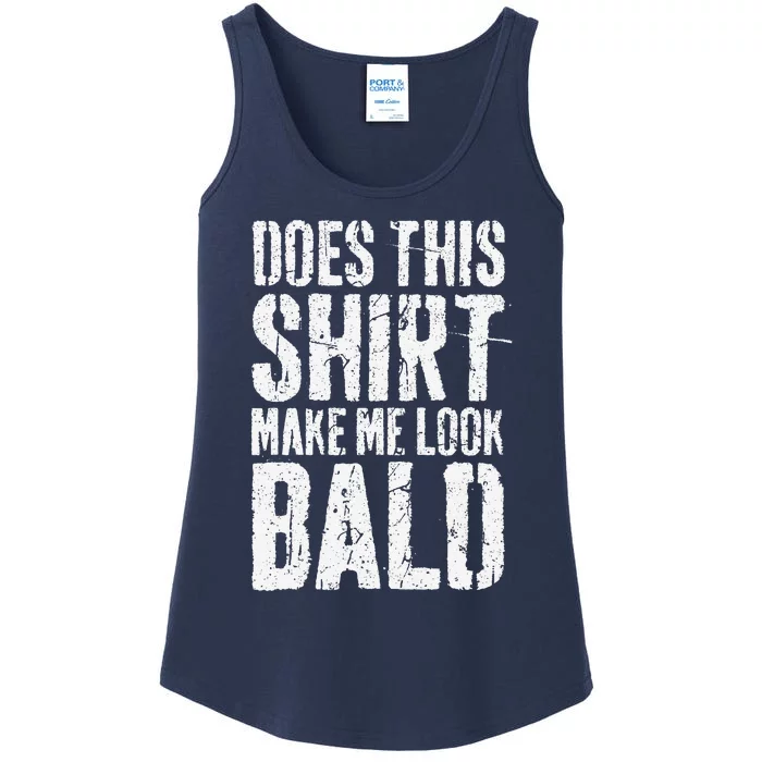 Does This Make Me Look Bald Funny Bald Ladies Essential Tank