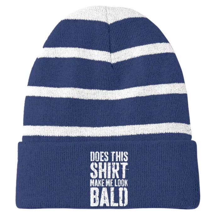 Does This Make Me Look Bald Funny Bald Striped Beanie with Solid Band