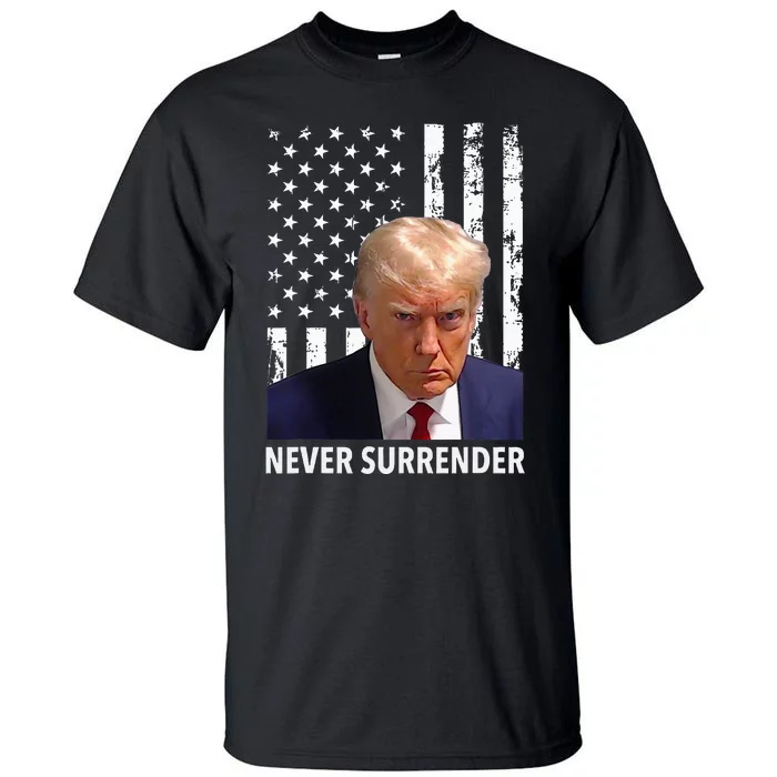 Donald Trump Mug Shot Never Surrender American Flag Trump Tall T-Shirt