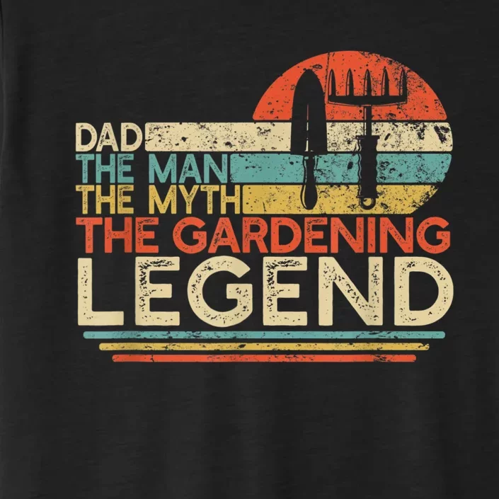 Dad The Man The Myth The Gardening Legend Funny Gift ChromaSoft Performance T-Shirt