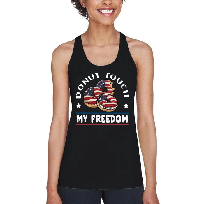 Donut Touch My Freedom Funny 4th Of July Independence Women's Racerback Tank