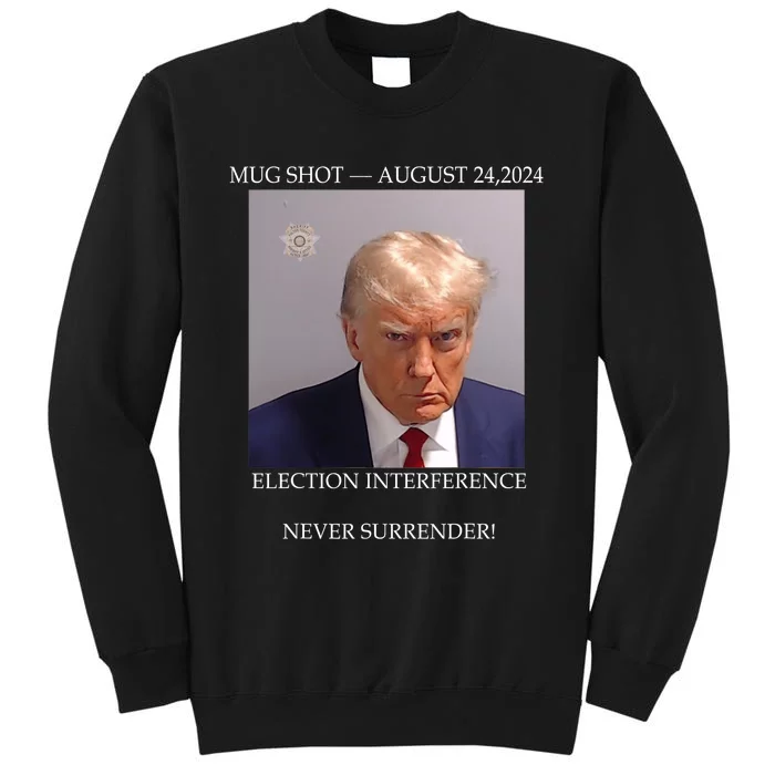 Donald Trump Mug Shot August 24 2024 Election Interference Tall Sweatshirt