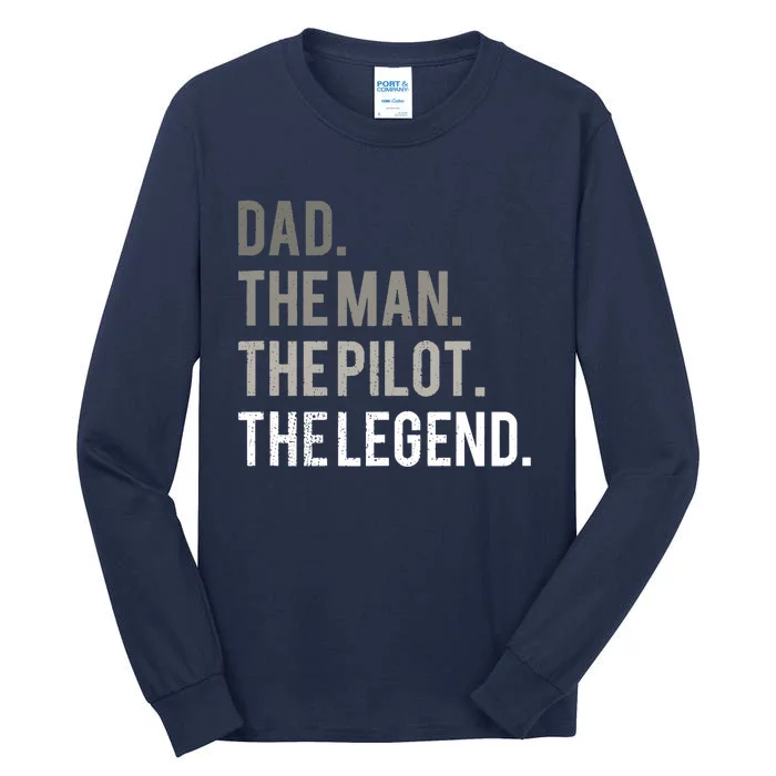 Dad The Man The Pilot The Legend Father Aviation Gift Tall Long Sleeve T-Shirt