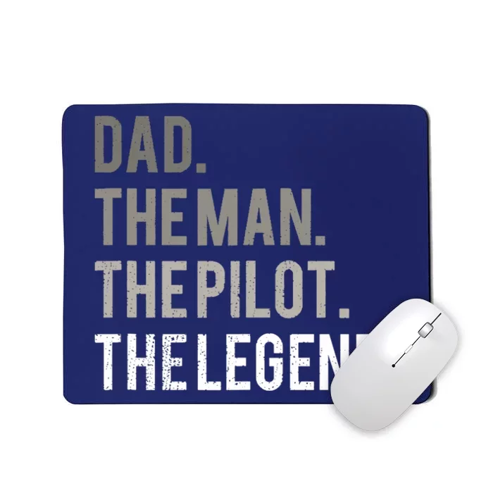 Dad The Man The Pilot The Legend Father Aviation Gift Mousepad