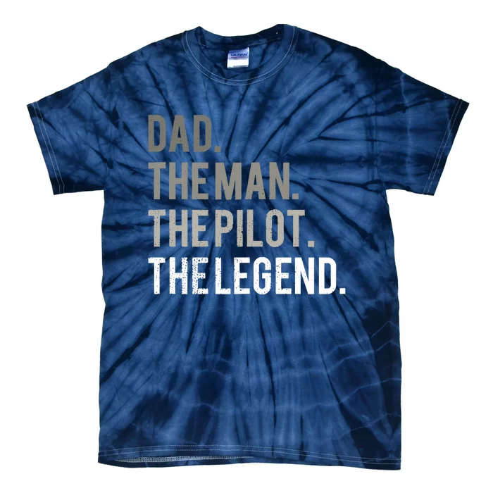 Dad The Man The Pilot The Legend Father Aviation Gift Tie-Dye T-Shirt