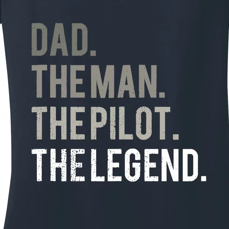 Dad The Man The Pilot The Legend Father Aviation Gift Women's V-Neck T-Shirt