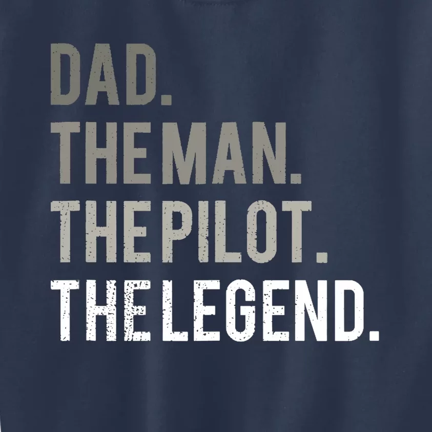 Dad The Man The Pilot The Legend Father Aviation Gift Kids Sweatshirt