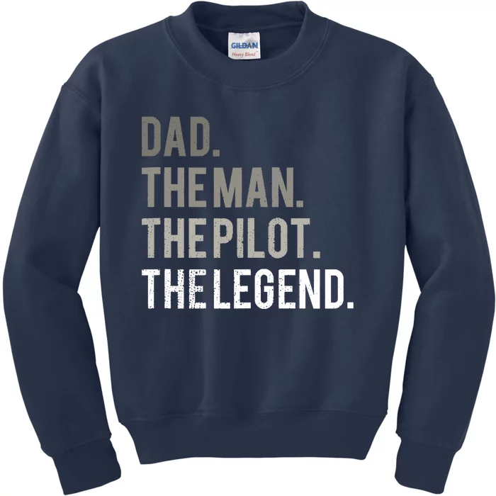 Dad The Man The Pilot The Legend Father Aviation Gift Kids Sweatshirt