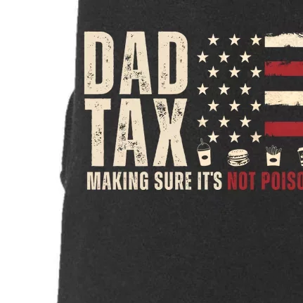 Dad Tax Making Sure ItS Not Poison Usa Flag Doggie 3-End Fleece Hoodie