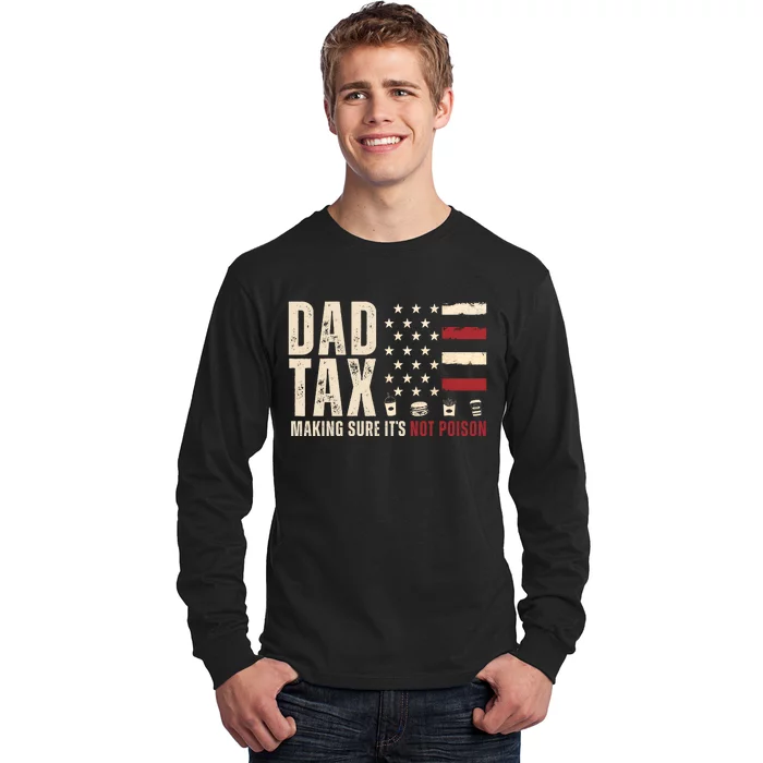 Dad Tax Making Sure ItS Not Poison Usa Flag Long Sleeve Shirt