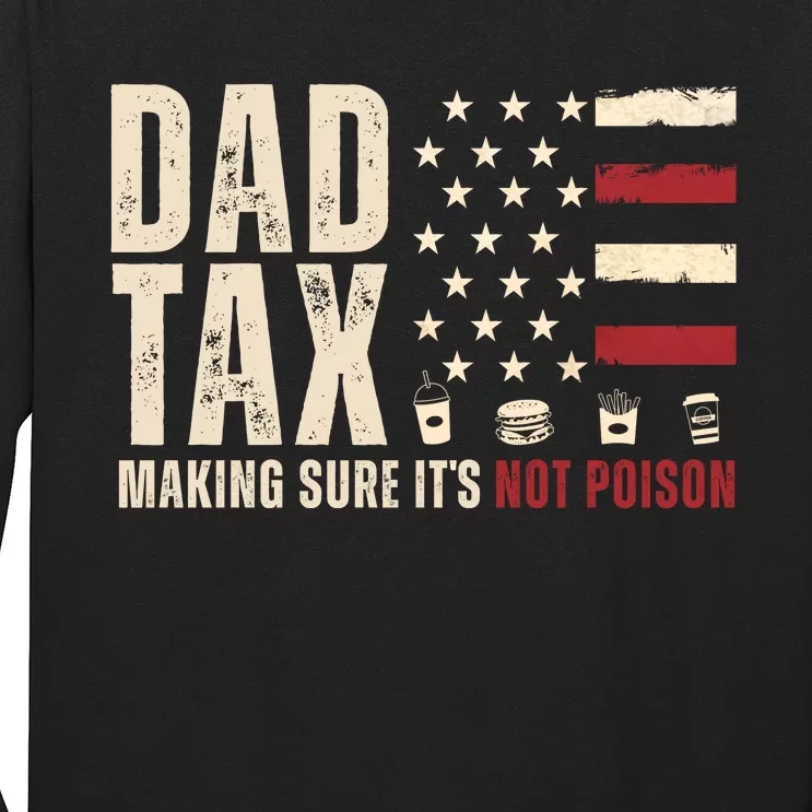 Dad Tax Making Sure ItS Not Poison Usa Flag Long Sleeve Shirt