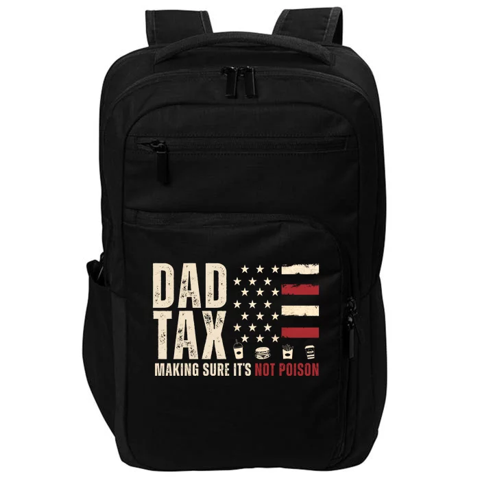 Dad Tax Making Sure ItS Not Poison Usa Flag Impact Tech Backpack