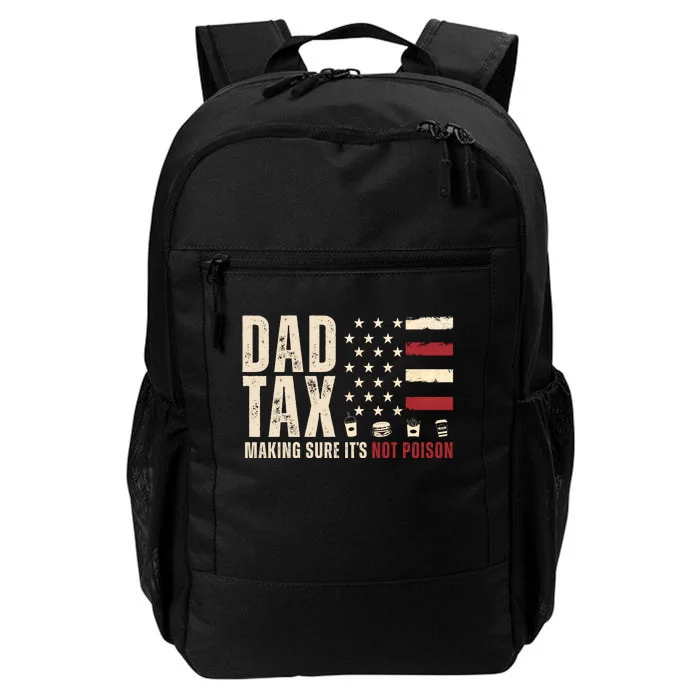 Dad Tax Making Sure ItS Not Poison Usa Flag Daily Commute Backpack