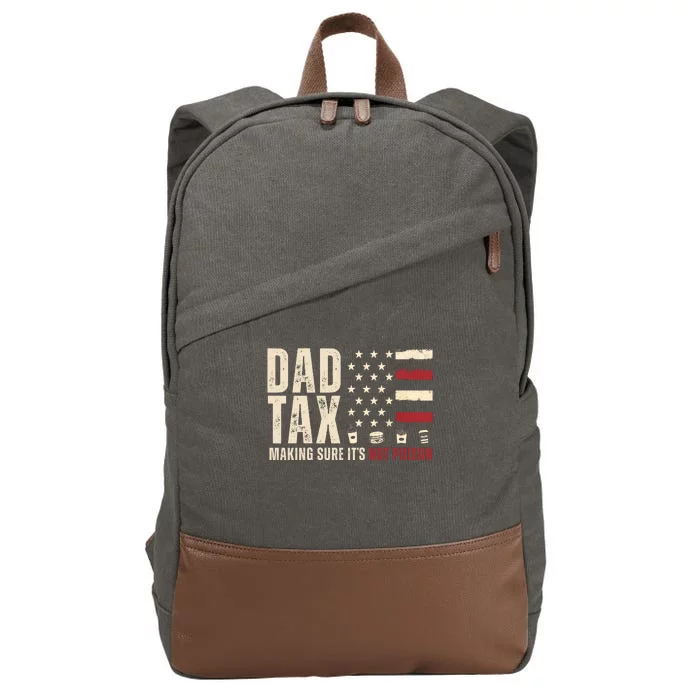 Dad Tax Making Sure ItS Not Poison Usa Flag Cotton Canvas Backpack