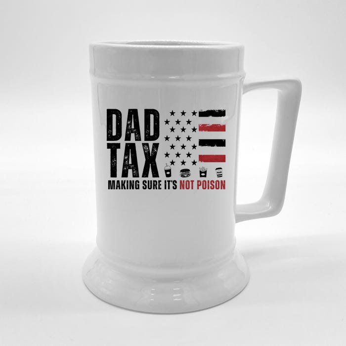 Dad Tax Making Sure ItS Not Poison Usa Flag Front & Back Beer Stein