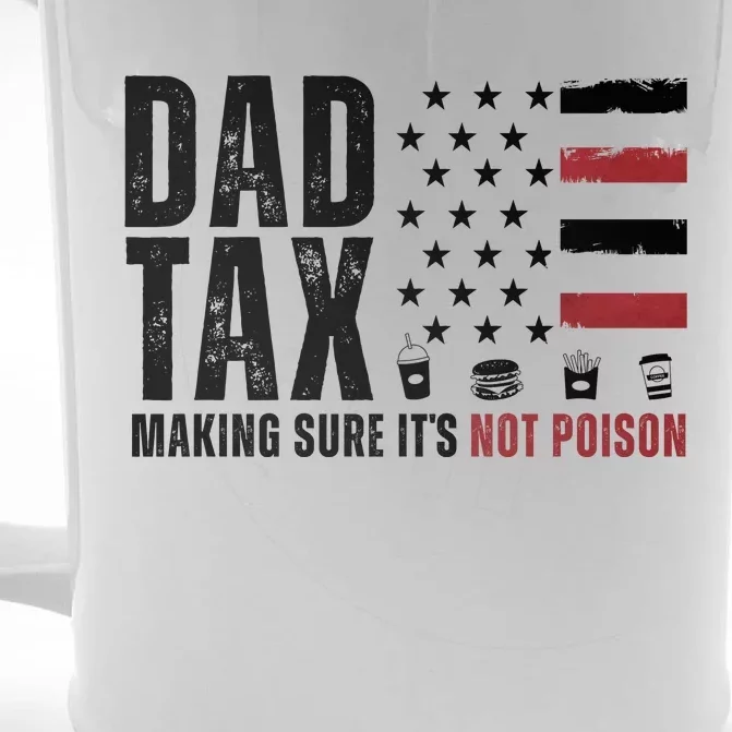 Dad Tax Making Sure ItS Not Poison Usa Flag Front & Back Beer Stein