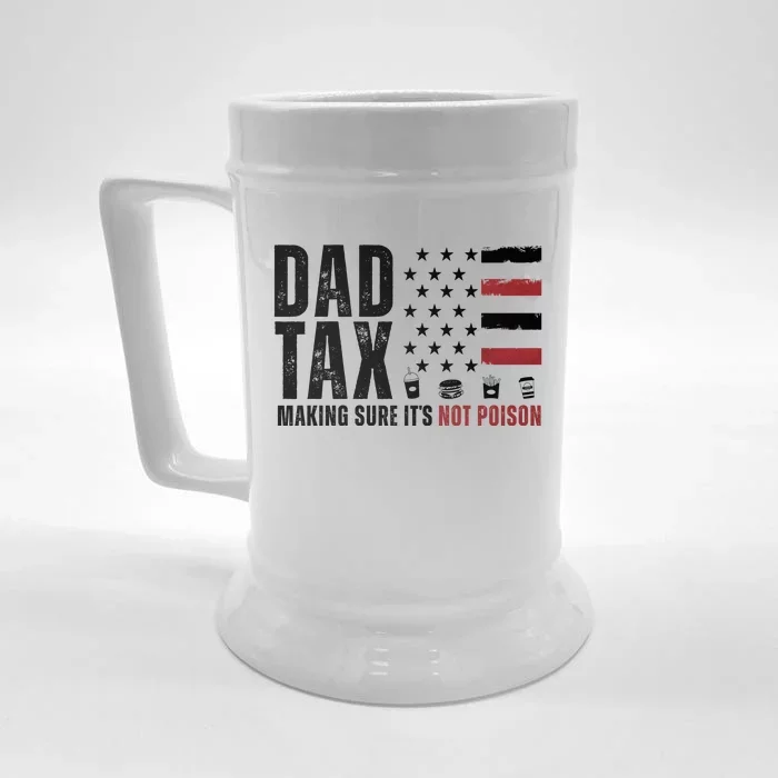 Dad Tax Making Sure ItS Not Poison Usa Flag Front & Back Beer Stein