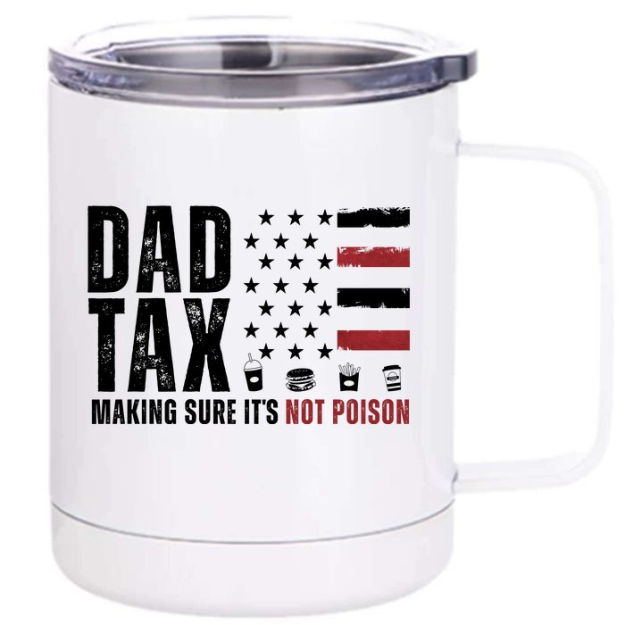 Dad Tax Making Sure ItS Not Poison Usa Flag Front & Back 12oz Stainless Steel Tumbler Cup