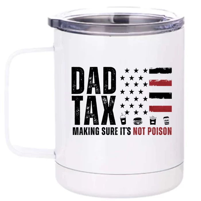 Dad Tax Making Sure ItS Not Poison Usa Flag Front & Back 12oz Stainless Steel Tumbler Cup