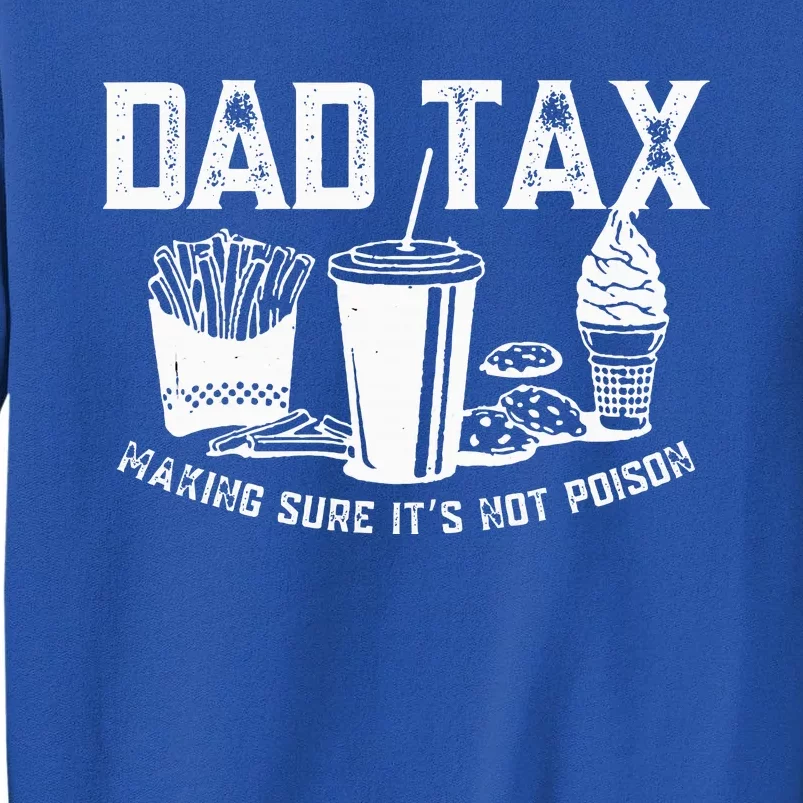 Dad Tax Making Sure ItS Not P.O.I.S.O.N Sweatshirt