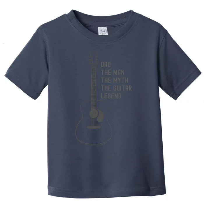 Dad The Man The Myth The Guitar Legend Guitar Dad Toddler T-Shirt