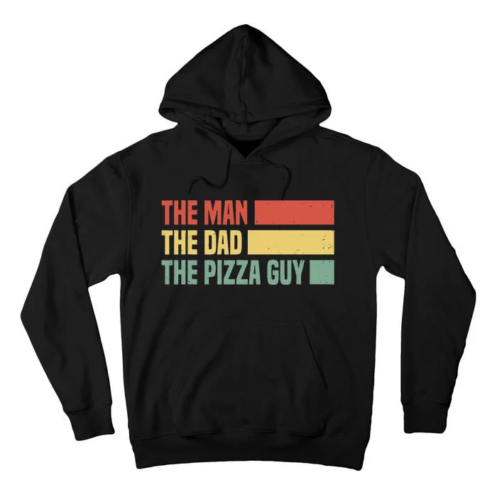 Daddy The Man The Myth The Pizza Guy Pizza lovers Tall Hoodie