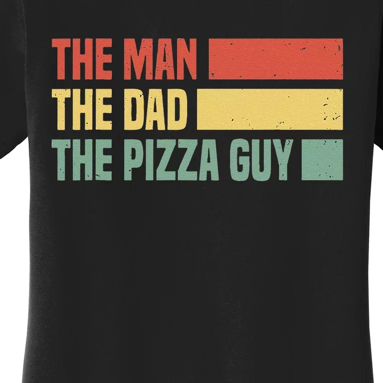 Daddy The Man The Myth The Pizza Guy Pizza lovers Women's T-Shirt