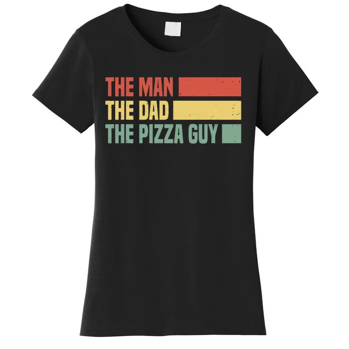 Daddy The Man The Myth The Pizza Guy Pizza lovers Women's T-Shirt