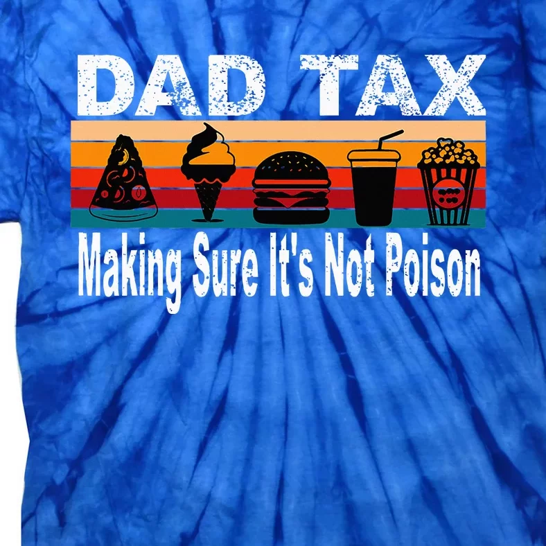 Dad Tax Making Sure ItS Not P.O.I.S.O.N Tie-Dye T-Shirt