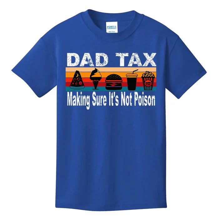 Dad Tax Making Sure ItS Not P.O.I.S.O.N Kids T-Shirt