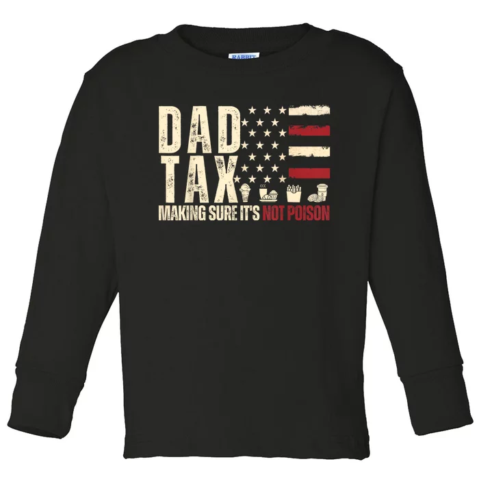 Dad Tax Making Sure Its Not Usa Flag Daddy Tax Toddler Long Sleeve Shirt