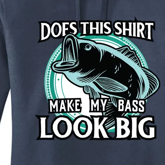 Does This Make Shirts My Bass Look Big Funny Fishing Women's Pullover Hoodie