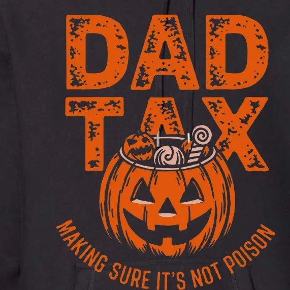 Dad Tax Making Sure Its Not P.O.I.S.O.N Halloween Pumpkin Candy Premium Hoodie