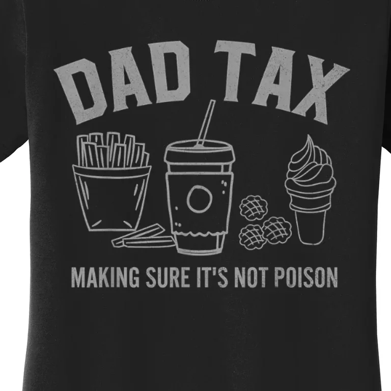 Dad Tax Making Sure Its Not Poson Fathers Day Dad Joke Women's T-Shirt