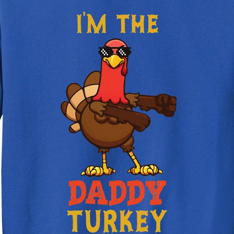 Daddy Turkey Matching Family Group Thanksgiving Gifts Tall Sweatshirt