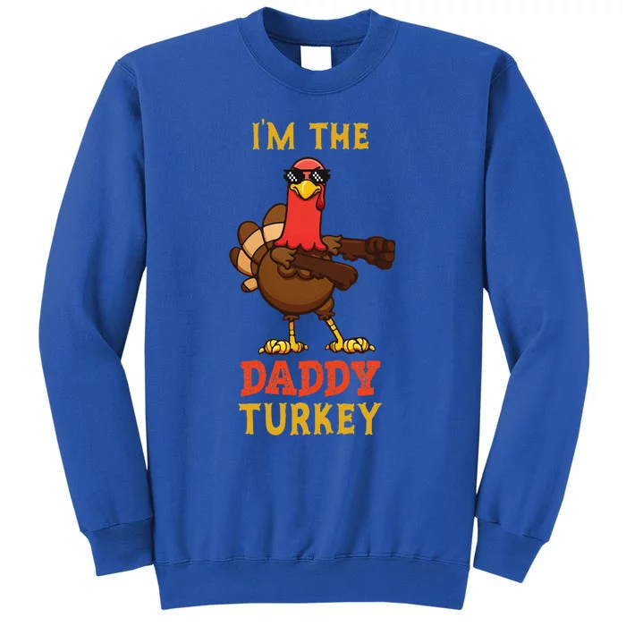 Daddy Turkey Matching Family Group Thanksgiving Gifts Tall Sweatshirt