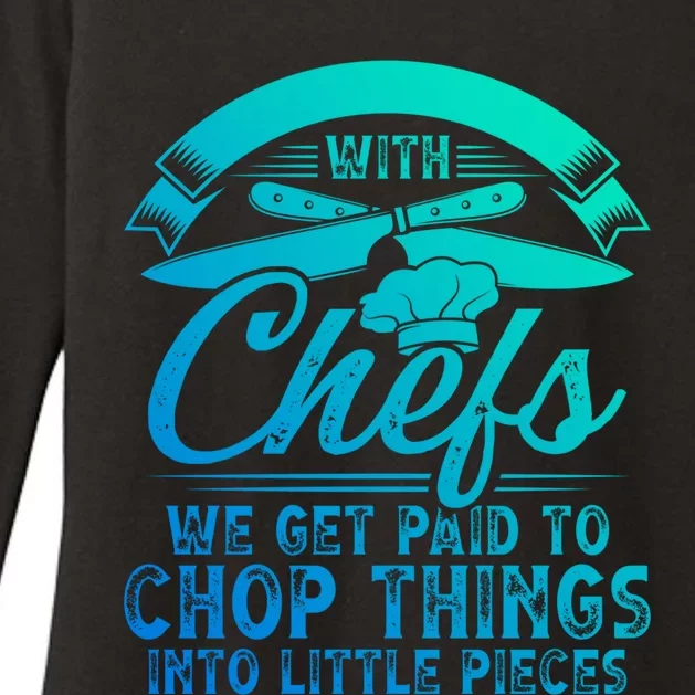 Don T Mess With Chefs We Get Paid To Chop Things Chef Gift Womens CVC Long Sleeve Shirt