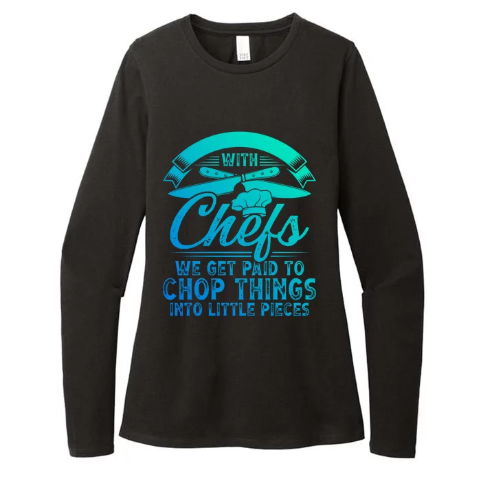 Don T Mess With Chefs We Get Paid To Chop Things Chef Gift Womens CVC Long Sleeve Shirt