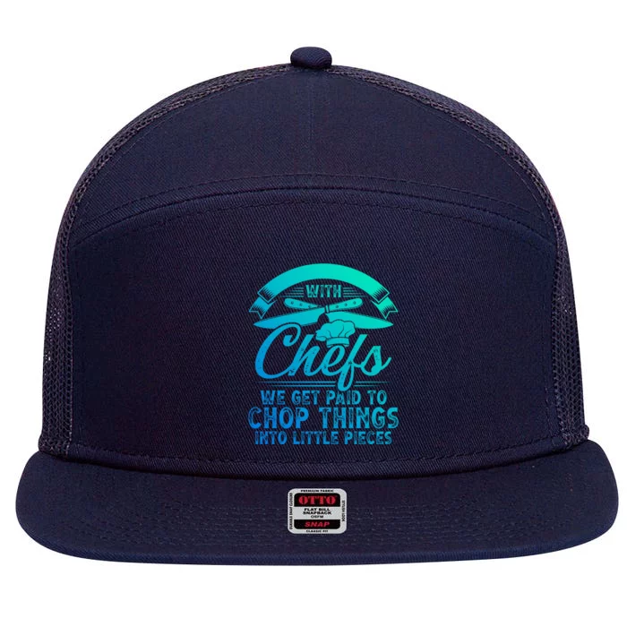 Don T Mess With Chefs We Get Paid To Chop Things Chef Gift 7 Panel Mesh Trucker Snapback Hat