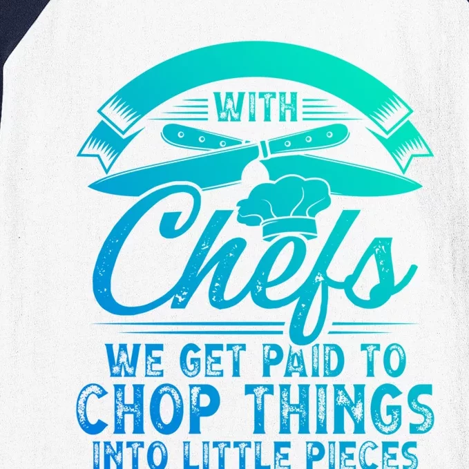 Don T Mess With Chefs We Get Paid To Chop Things Chef Gift Baseball Sleeve Shirt